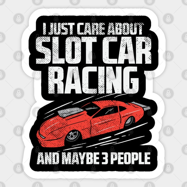 I Just Care About Slot Car Racing And Maybe 3 People Sticker by maxdax